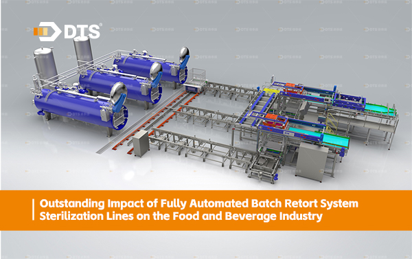 Outstanding Impact of Fully Automated Batch Retort System Sterilization Lines on the Food and Beverage Industry